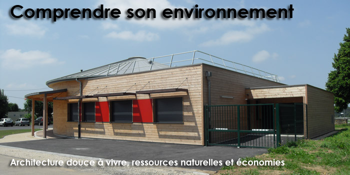Comprendre son environnement - Architectures douces à vivre, ressources naturelles et économies - Atria Architectes à Auxerre, Bourgogne